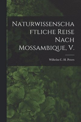 Naturwissenschaftliche Reise Nach Mossambique, V. 1