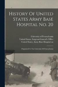 bokomslag History Of United States Army Base Hospital No. 20