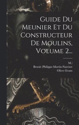 bokomslag Guide Du Meunier Et Du Constructeur De Moulins, Volume 2...