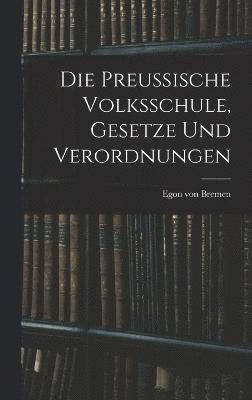 bokomslag Die Preussische Volksschule, Gesetze und Verordnungen