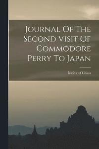 bokomslag Journal Of The Second Visit Of Commodore Perry To Japan