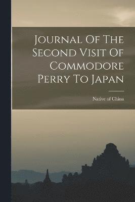Journal Of The Second Visit Of Commodore Perry To Japan 1