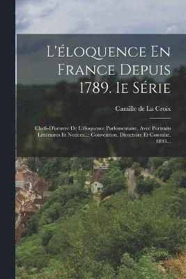 bokomslag L'loquence En France Depuis 1789. Ie Srie