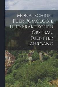 bokomslag Monatschrift fuer Pomologie und Praktischen Obstbau, fuenfter Jahrgang