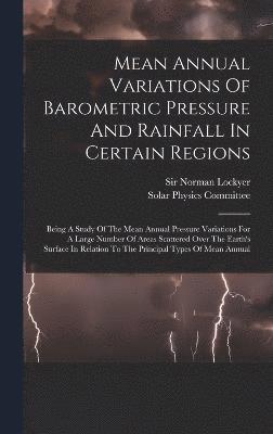 Mean Annual Variations Of Barometric Pressure And Rainfall In Certain Regions 1