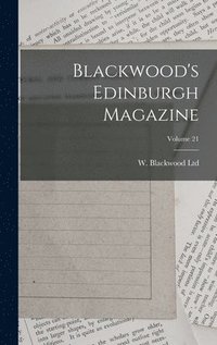 bokomslag Blackwood's Edinburgh Magazine; Volume 21