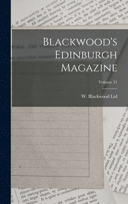 Blackwood's Edinburgh Magazine; Volume 21 1