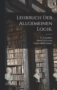 bokomslag Lehrbuch der allgemeinen Logik.