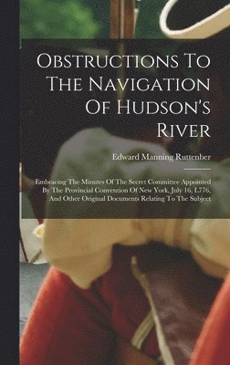 Obstructions To The Navigation Of Hudson's River 1