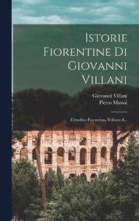 bokomslag Istorie Fiorentine Di Giovanni Villani
