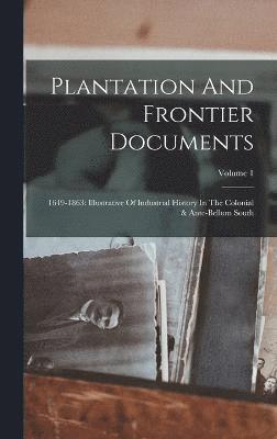 Plantation And Frontier Documents 1