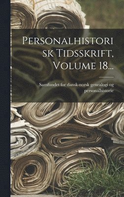 Personalhistorisk Tidsskrift, Volume 18...
