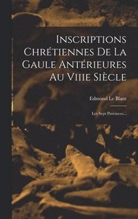 bokomslag Inscriptions Chrtiennes De La Gaule Antrieures Au Viiie Sicle