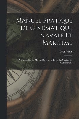 Léon Vidal - Manuel Pratique De Cinématique Navale Et Maritime, Häftad