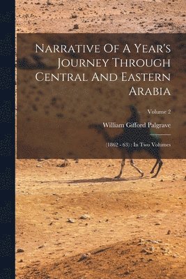 Narrative Of A Year's Journey Through Central And Eastern Arabia 1