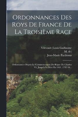 Ordonnances Des Roys De France De La Troisime Race 1