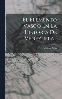bokomslag El Elemento Vasco En La Historia De Venezuela...