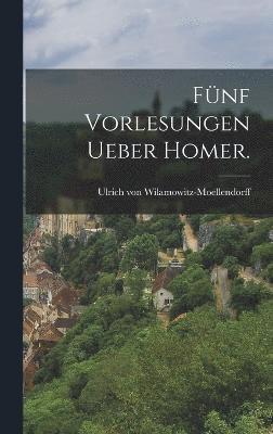 Fnf Vorlesungen ueber Homer. 1