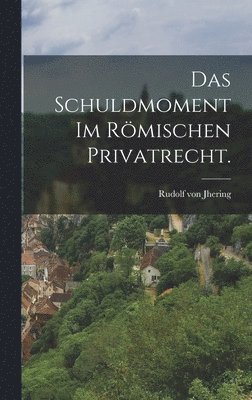 bokomslag Schuldmoment im römischen Privatrecht.