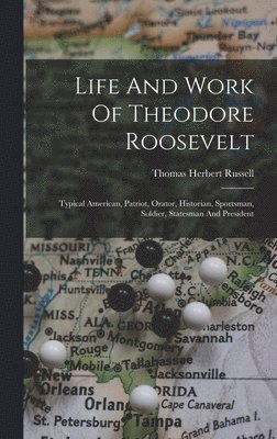 bokomslag Life And Work Of Theodore Roosevelt