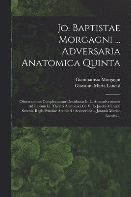 bokomslag Jo. Baptistae Morgagni ... Adversaria Anatomica Quinta