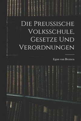 Egon Von Bremen, Egon von Bremen - Preussische Volksschule, Gesetze und Verordnungen, Häftad
