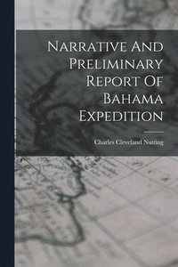 bokomslag Narrative And Preliminary Report Of Bahama Expedition