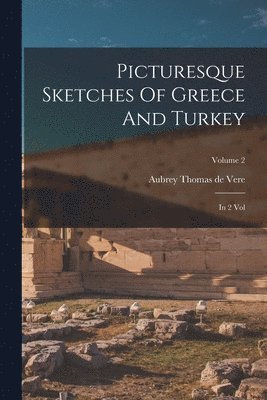 bokomslag Picturesque Sketches Of Greece And Turkey