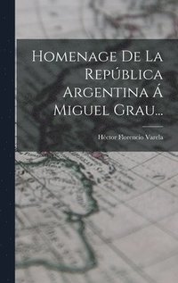 bokomslag Homenage De La Repblica Argentina  Miguel Grau...