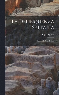 Scipio Sighele - Delinquenza Settaria, Inbunden