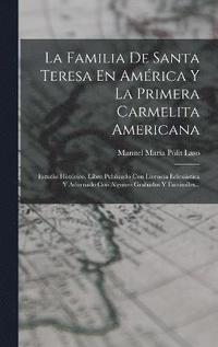 bokomslag La Familia De Santa Teresa En Amrica Y La Primera Carmelita Americana