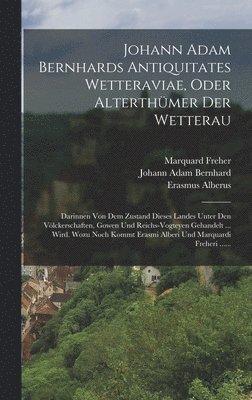 bokomslag Johann Adam Bernhards Antiquitates Wetteraviae, Oder Alterthmer Der Wetterau