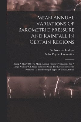 Mean Annual Variations Of Barometric Pressure And Rainfall In Certain Regions 1