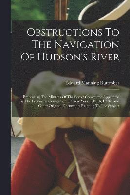 Obstructions To The Navigation Of Hudson's River 1