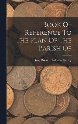 Book Of Reference To The Plan Of The Parish Of 1