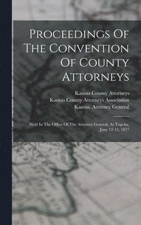 bokomslag Proceedings Of The Convention Of County Attorneys
