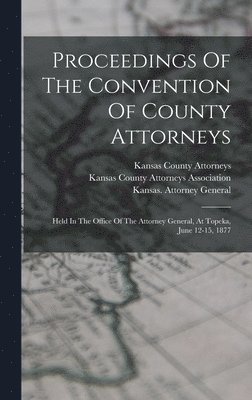 Proceedings Of The Convention Of County Attorneys, Inbunden