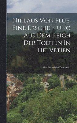 Niklaus Von Fle, Eine Erscheinung Aus Dem Reich Der Todten In Helvetien 1