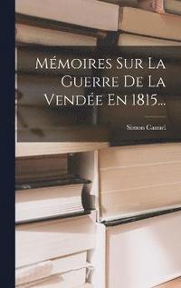 bokomslag Mmoires Sur La Guerre De La Vende En 1815...