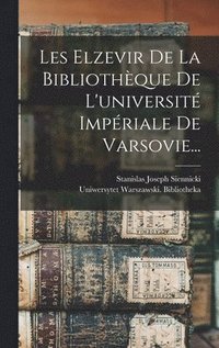 bokomslag Les Elzevir De La Bibliothque De L'universit Impriale De Varsovie...