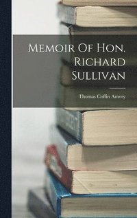 bokomslag Memoir Of Hon. Richard Sullivan