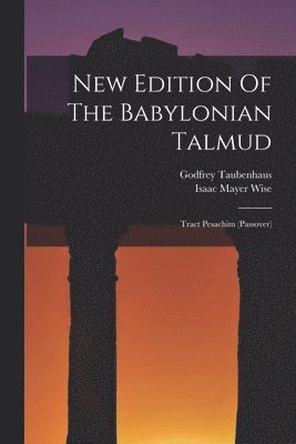 Isaac Mayer Wise, Godfrey Taubenhaus - New Edition Of The Babylonian Talmud, Häftad