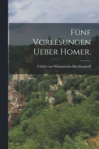 bokomslag Fnf Vorlesungen ueber Homer.