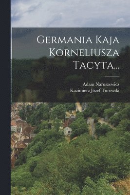 bokomslag Germania Kaja Korneliusza Tacyta...