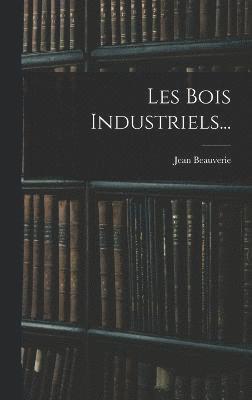 bokomslag Les Bois Industriels...