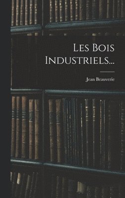 bokomslag Les Bois Industriels...