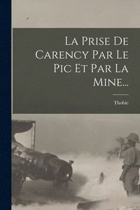 bokomslag La Prise De Carency Par Le Pic Et Par La Mine...