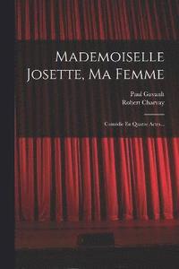 bokomslag Mademoiselle Josette, Ma Femme