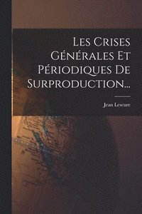 bokomslag Les Crises Gnrales Et Priodiques De Surproduction...