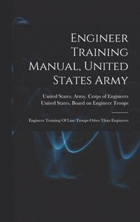 bokomslag Engineer Training Manual, United States Army